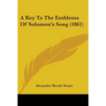 A Key To The Emblems Of Solomon's Song (1861)