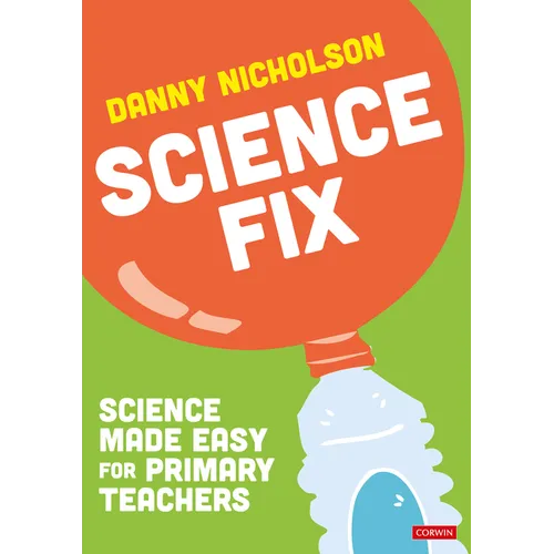 Science Fix: Science Made Easy for Primary Teachers