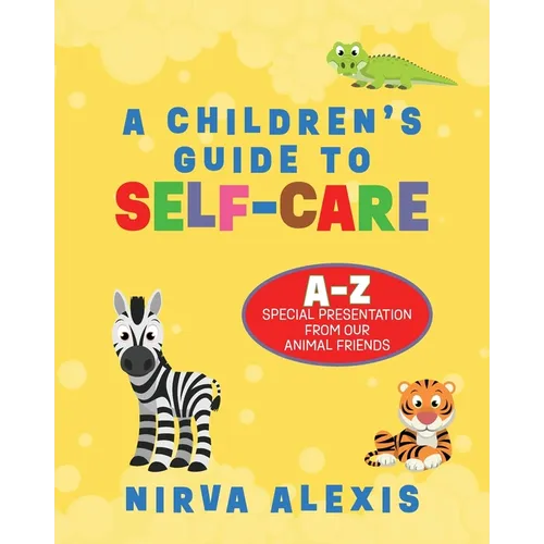 A Children's Guide To SELF-CARE: A-Z Special Presentation From Our Animal Friends