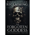Reclaiming the Forgotten Goddess