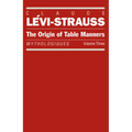 The Origin of Table Manners: Mythologiques, Volume 3