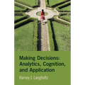 Making Decisions: Analytics, Cognition, and Application
