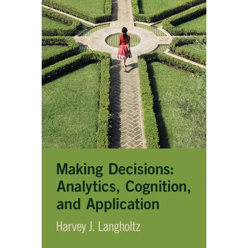 Making Decisions: Analytics, Cognition, and Application