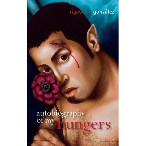 Autobiography of My Hungers