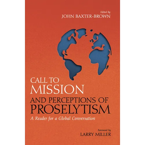 Call to Mission and Perceptions of Proselytism: A Reader for a Global Conversation
