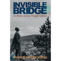 Invisible Bridge: An African Journey through Cultures