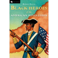 The Black Heroes of the American Revolution