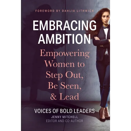 Embracing Ambition: Empowering Women to Step Out, Be Seen, & Lead