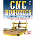 CNC Robotics: Build Your Own Shop Bot