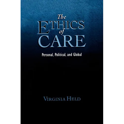 The Ethics of Care: Personal, Political, and Global