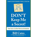 Don't Keep Me a Secret: Proven Tactics to Get Referrals and Introductions