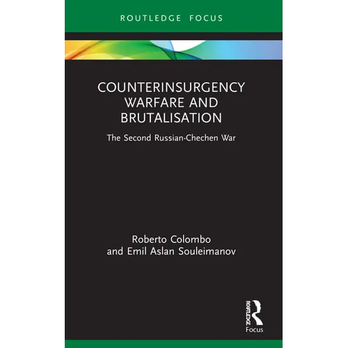 Counterinsurgency Warfare and Brutalisation: The Second Russian-Chechen War