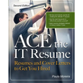 Ace the It Resume: Resumes and Cover Letters to Get You Hired