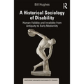 A Historical Sociology of Disability: Human Validity and Invalidity from Antiquity to Early Modernity