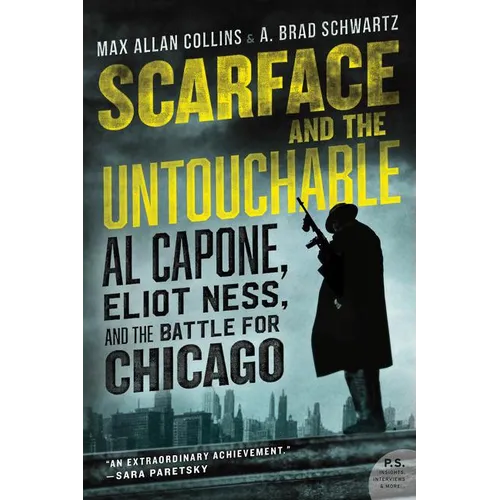 Scarface and the Untouchable: Al Capone, Eliot Ness, and the Battle for Chicago