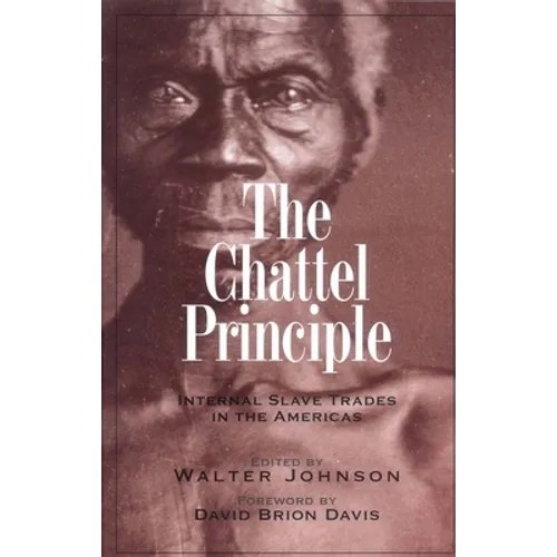 The Chattel Principle: Internal Slave Trades in the Americas