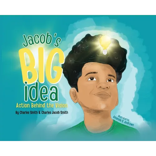 Jacob's Big Idea: Action Behind the Vision