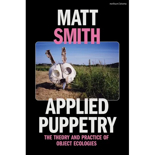 Applied Puppetry: The Theory and Practice of Object Ecologies