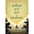 What We Set In Motion