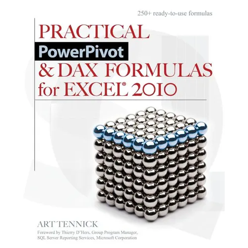 Practical PowerPivot & DAX Formulas for Excel 2010
