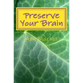 Preserve Your Brain: Tools for Growing Mental Fitness