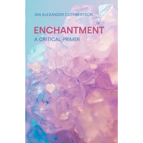 Enchantment: A Critical Primer