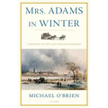 Mrs. Adams in Winter: A Journey in the Last Days of Napoleon