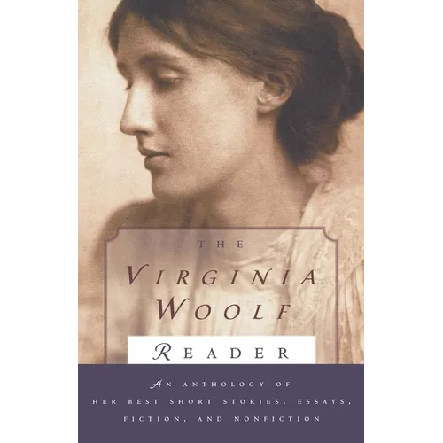 The Virginia Woolf Reader: The Virginia Woolf Library Authorized Edition