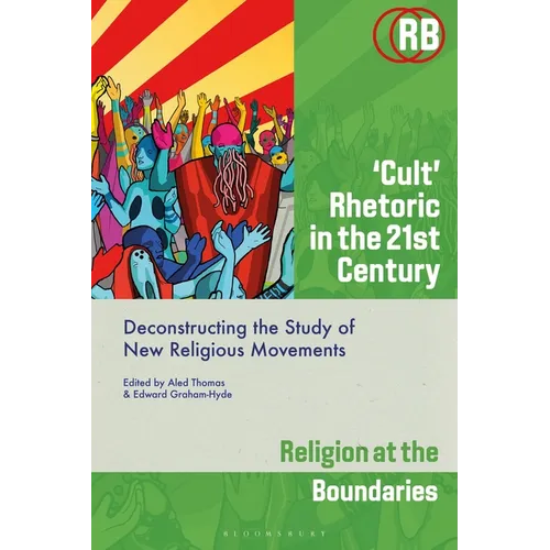 'Cult' Rhetoric in the 21st Century: Deconstructing the Study of New Religious Movements