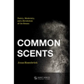 Common Scents: Poetry, Modernity, and a Revolution of the Senses