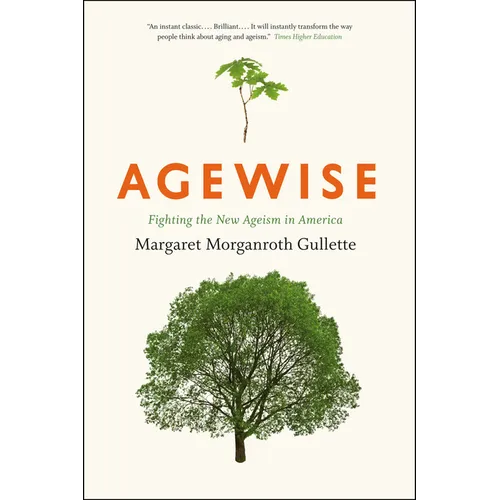 Agewise: Fighting the New Ageism in America