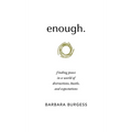 enough.: finding peace in a world of distractions, hustle, and expectations