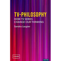 TV-Philosophy: How TV Series Change Our Thinking