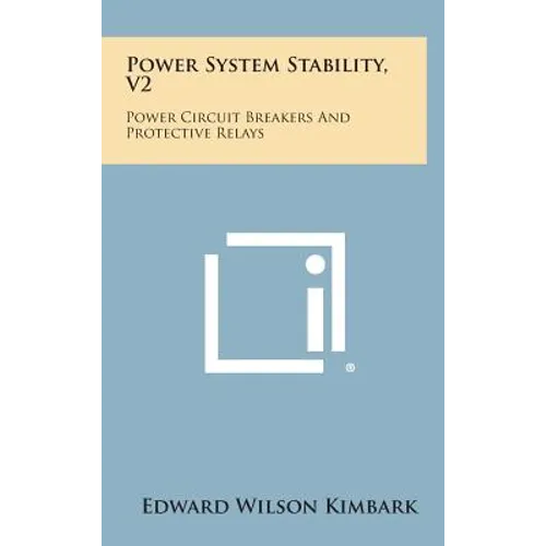 Power System Stability, V2: Power Circuit Breakers and Protective Relays