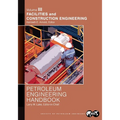 Petroleum Engineering Handbook Volume III: Facilities and Construction Engineering