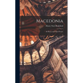 Macedonia; Its Races and Their Future
