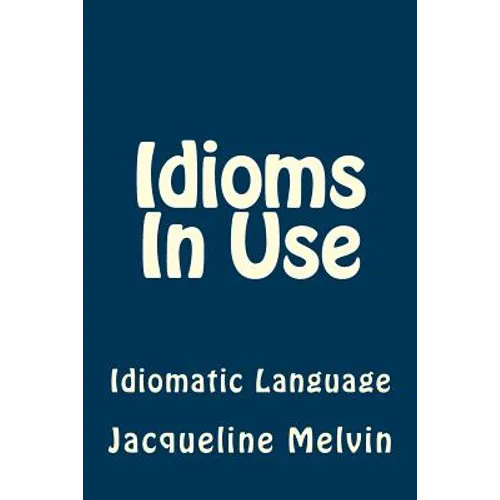 Idioms In Use: English Idioms & Phrasal Verbs