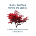 I Do My Best Work Behind the Scenes: A Guide to Powerful Demonstrations