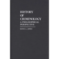 History of Criminology: A Philosophical Perspective