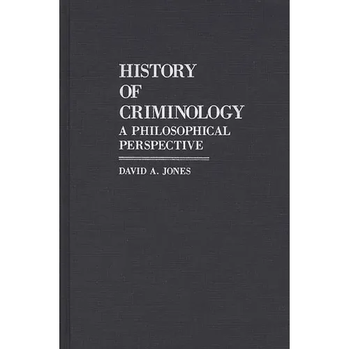 History of Criminology: A Philosophical Perspective