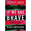 If We Are Brave: Essays from Black Americana