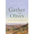 Gather the Olives: On Food and Hope and the Holy Land