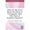 What Do We Know About the Effects of Pornography After Fifty Years of Academic Research?