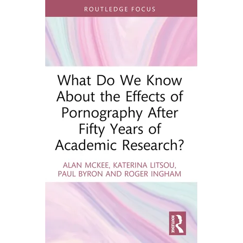 What Do We Know About the Effects of Pornography After Fifty Years of Academic Research?