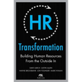 HR Transformation: Building Human Resources from the Outside in