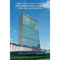 From the Garden to the Glass House: An Undiplomatic Look at the United Nations