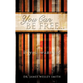 YOU CAN BE FREE...if you want to!