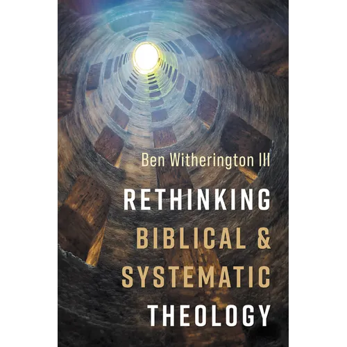 Rethinking Biblical and Systematic Theology