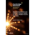 Parental Investments and Children's Human Capital in Low-to-Middle-Income Countries