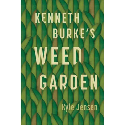 Kenneth Burke's Weed Garden: Refiguring the Mythic Grounds of Modern Rhetoric